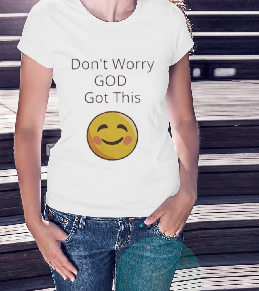 Don't Worry God Got This Smiley Face T-Shirt