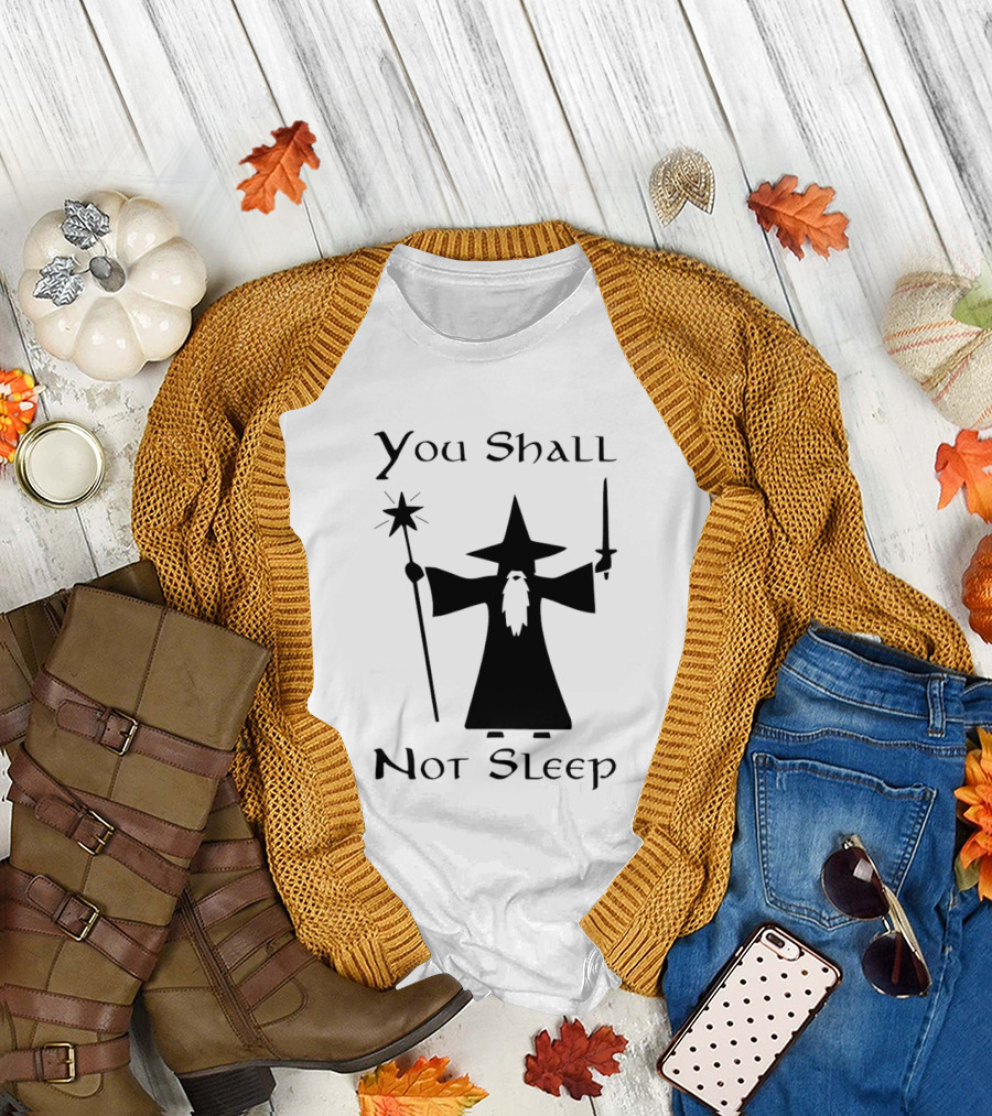You Shall Not Sleep Wizard With Staff and Sword T-Shirt