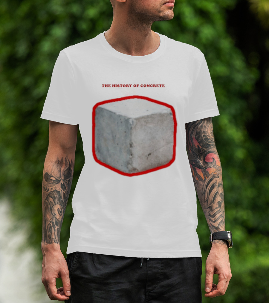 The History Of Concrete C. 25 220 AD To Present T-Shirt