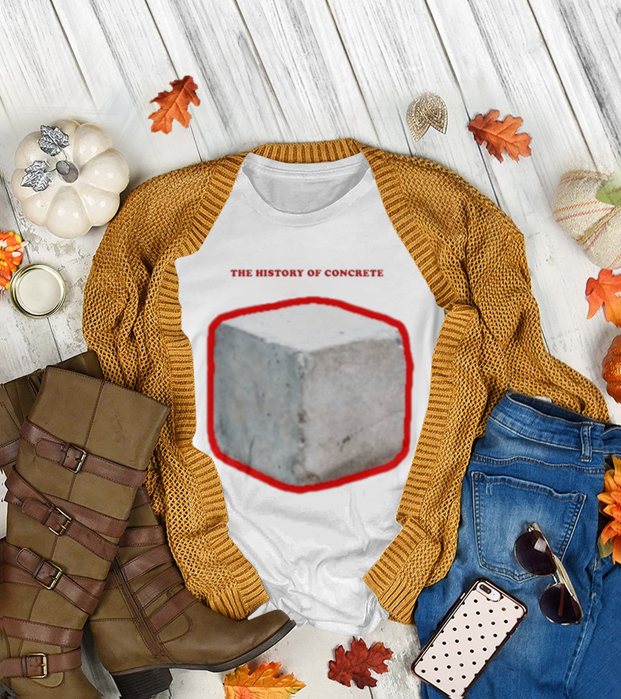 The History Of Concrete c. 25 220 AD to Present T-Shirt