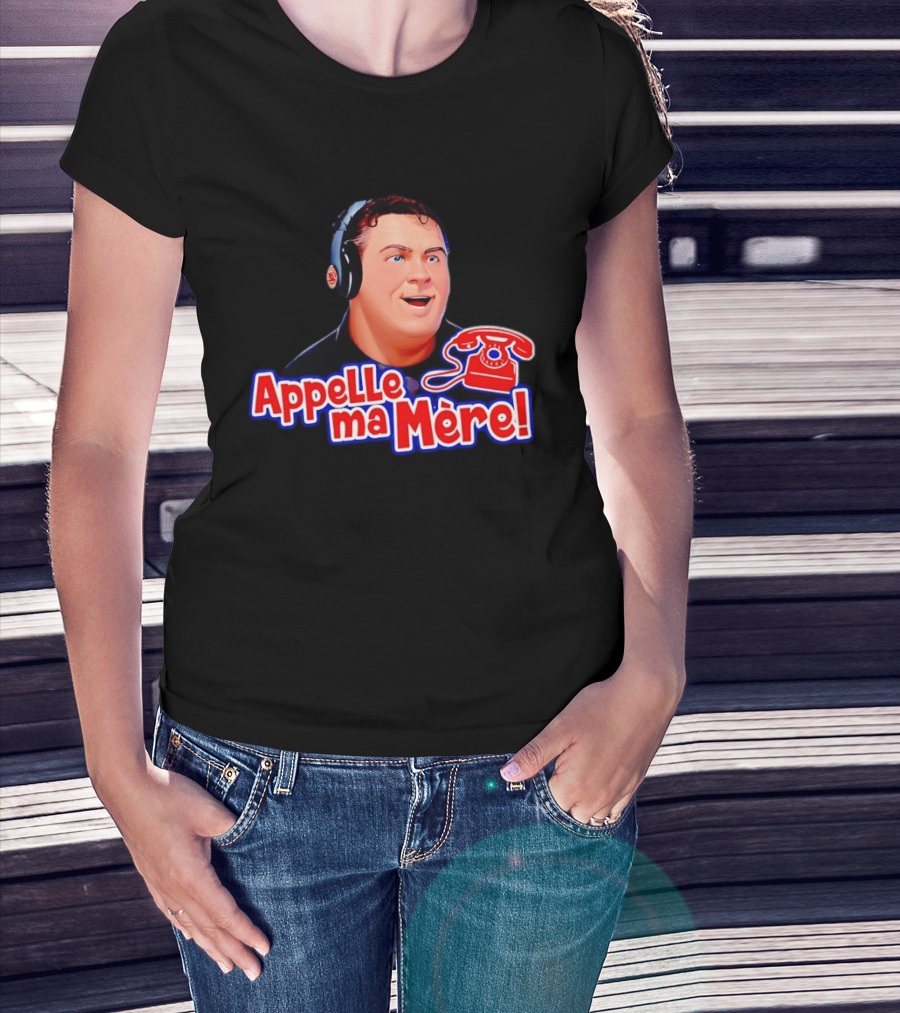 Appelle Ma Mère Montreal Canadiens Hockey Fan T-Shirt
