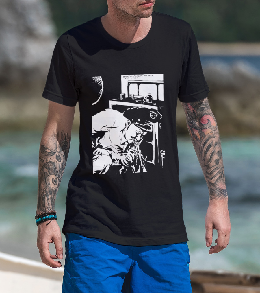 Blood And Sperm All Over The Place T-Shirt