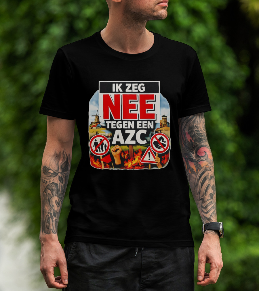 Ik Zeg Nee Tegen Een AZC Protest Visual With Dutch Signs T-Shirt