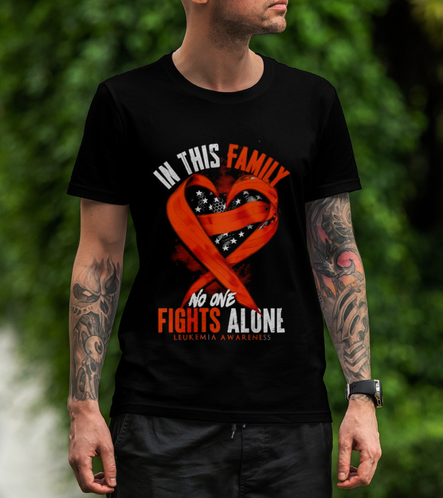 In This Family No One Fights Alone Leukemia Awareness Orange Ribbon T-Shirt