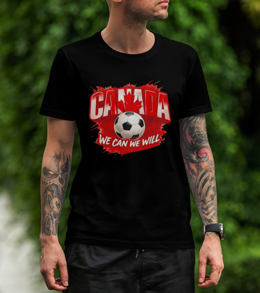 Canada We Can We Will Soccer Football T-Shirt