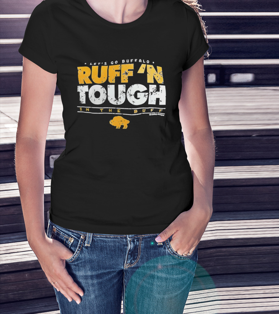 Let's Go Buffalo Ruff 'N Tough In The Buff Sabers T-Shirt