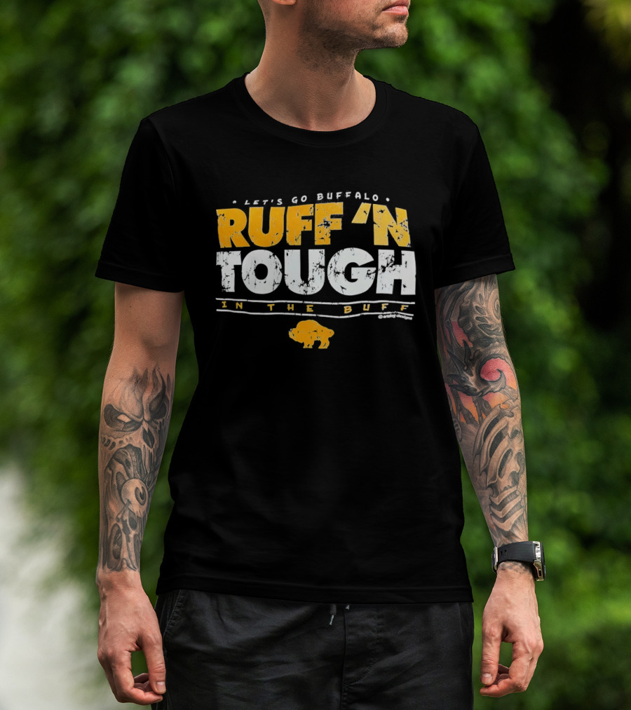 Let's Go Buffalo Ruff 'N Tough In The Buff Sabers T-Shirt