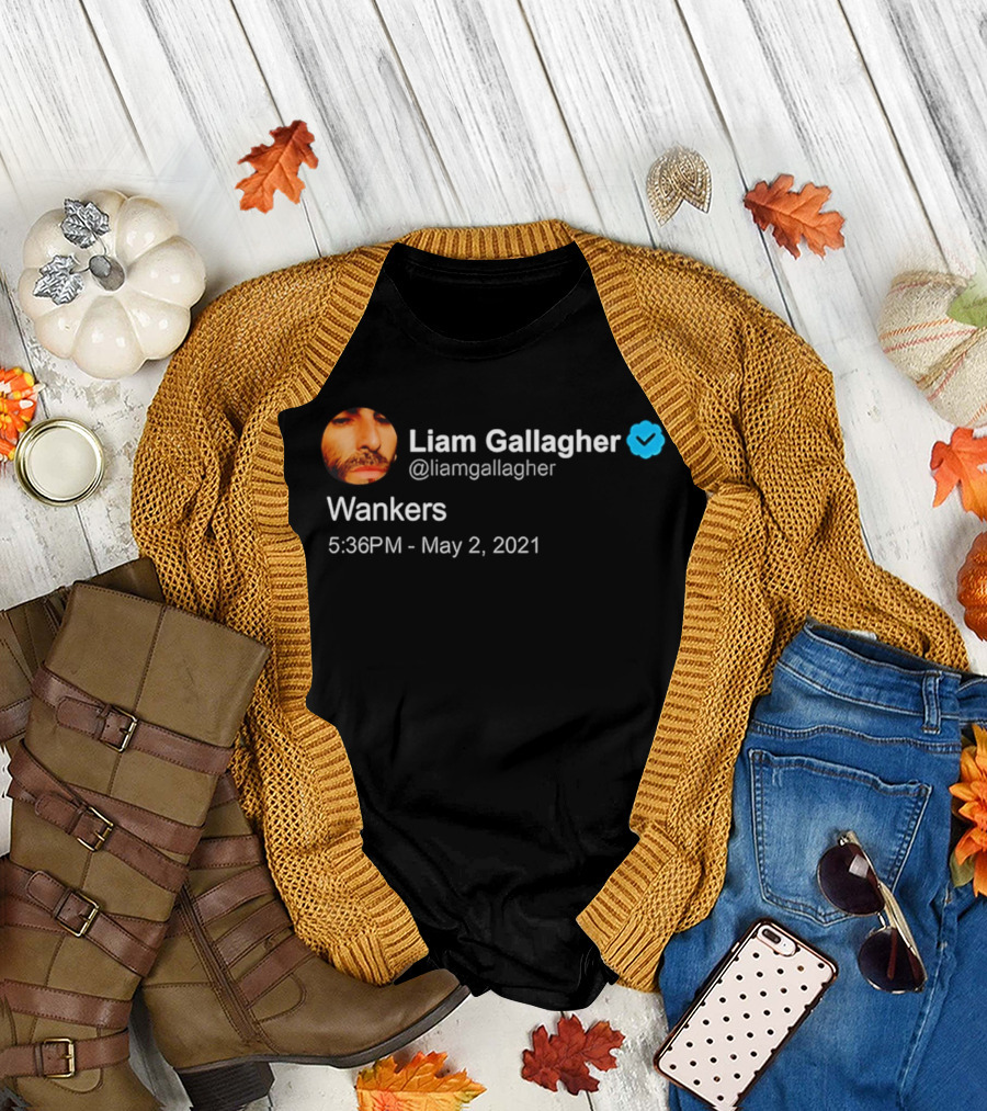 Liam Gallagher Tweet Wankers May 2 2021 T-Shirt