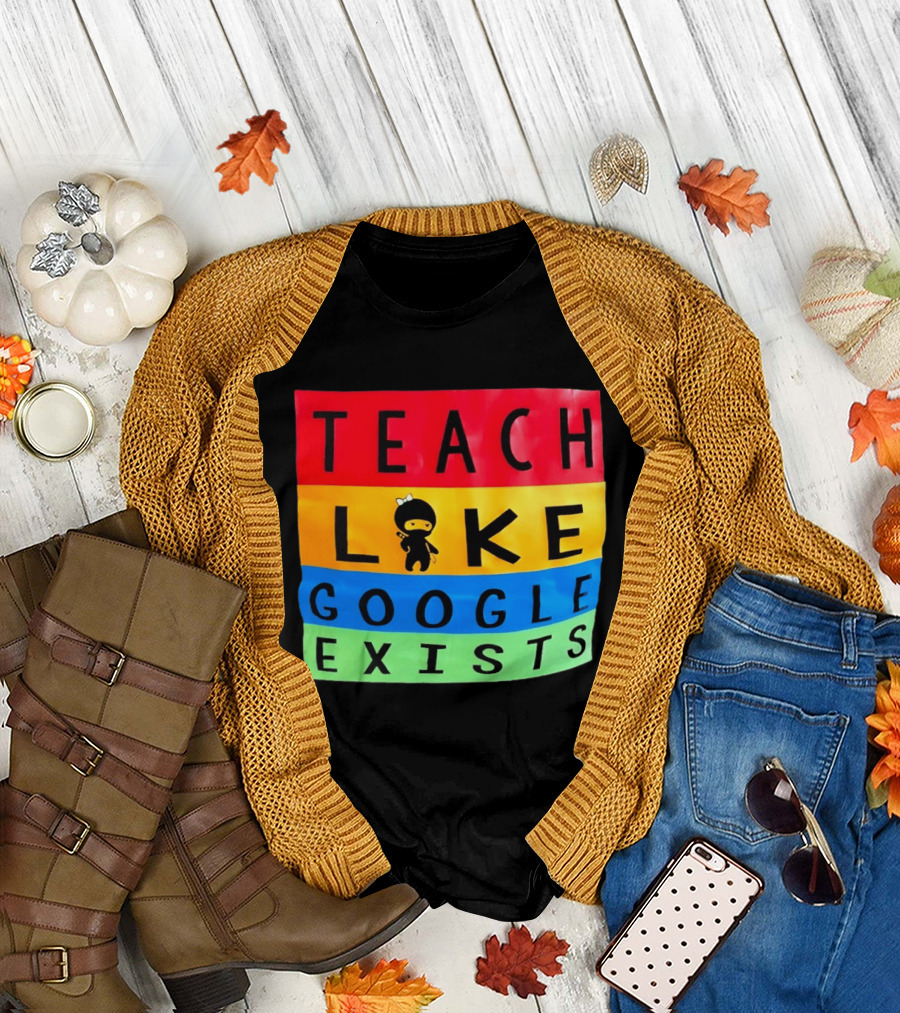 Teach Like Google Exists Ninja Character Classroom Motivation T-Shirt