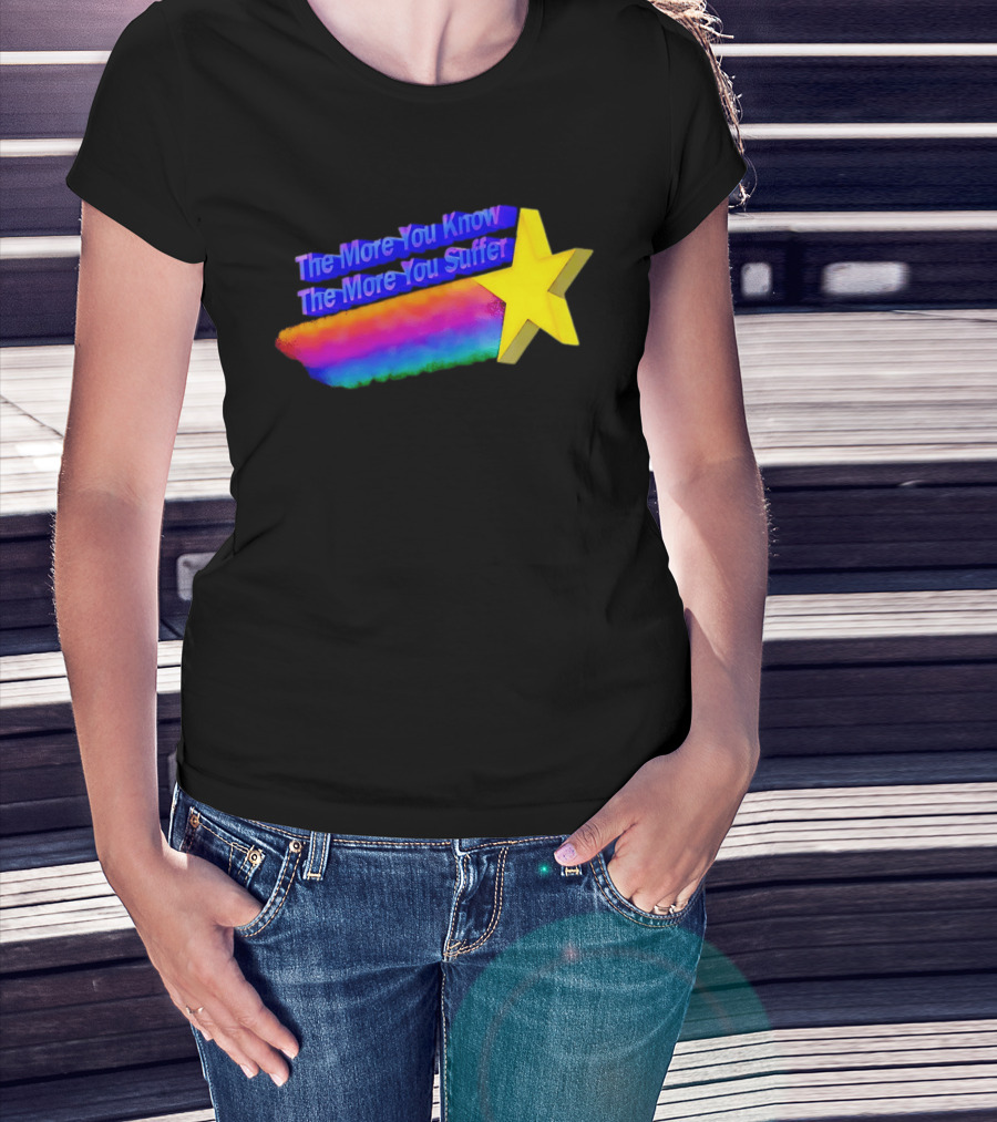 The More You Know The More You Suffer Star Rainbow T-Shirt