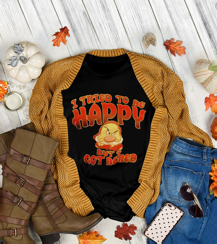 Grumpy I Tried to Be Happy But I Got Bored Dwarf Humor T-Shirt