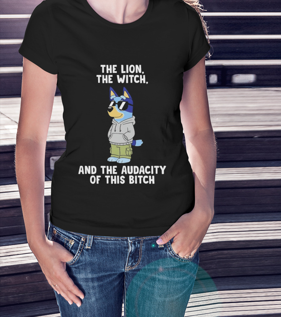 The Lion The Witch And The Audacity Of This Bitch Bluey Wearing And Sunglasses T-Shirt