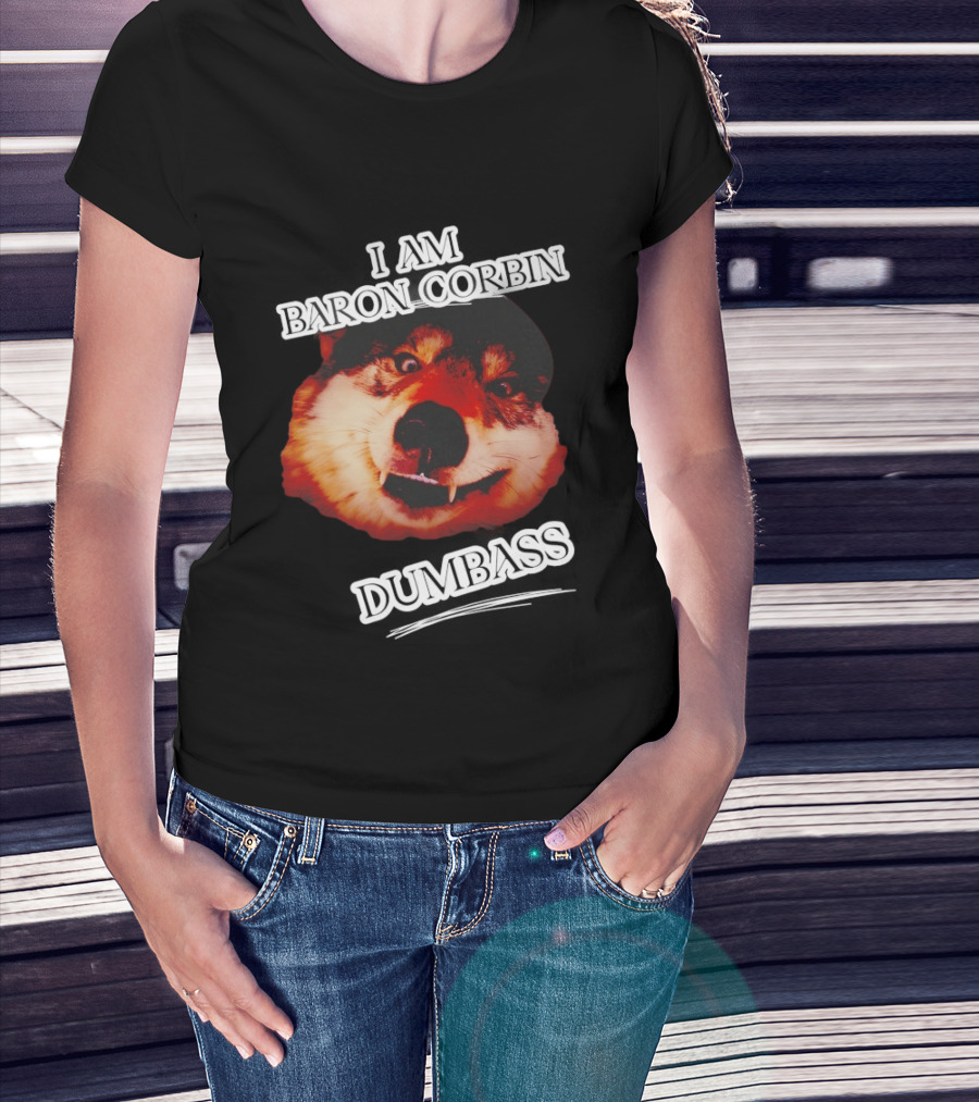 Baron Corbin Dumbass Funny Dog Meme T-Shirt