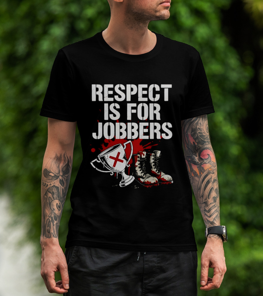 Respect Is For Jobbers Trophy Boots Blood Splatter T-Shirt