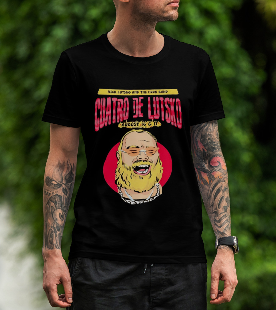 Nick Lutsko And The 100k Band Cuatro De Lutsko August 16 & 17 T-Shirt