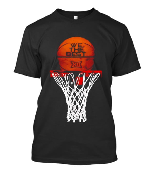 We The Best Big 12 Basketball Hoop And Ball T-Shirt