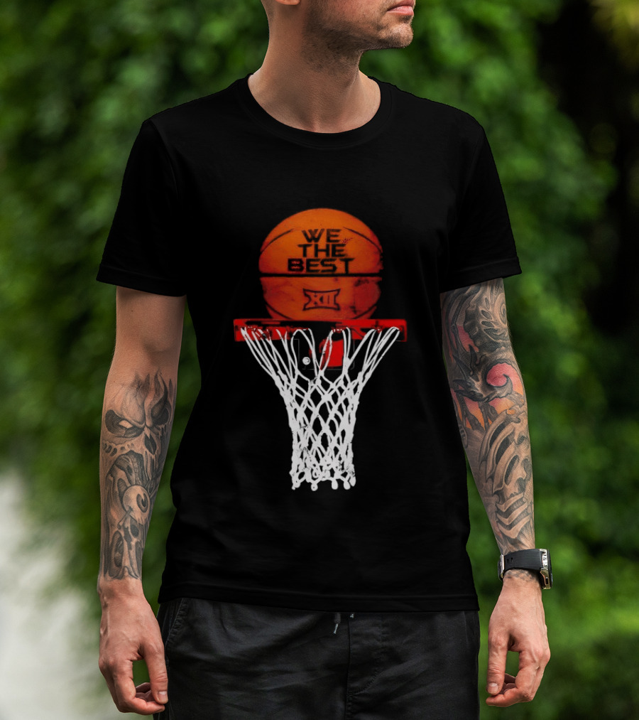 We The Best Big 12 Basketball Hoop And Ball T-Shirt