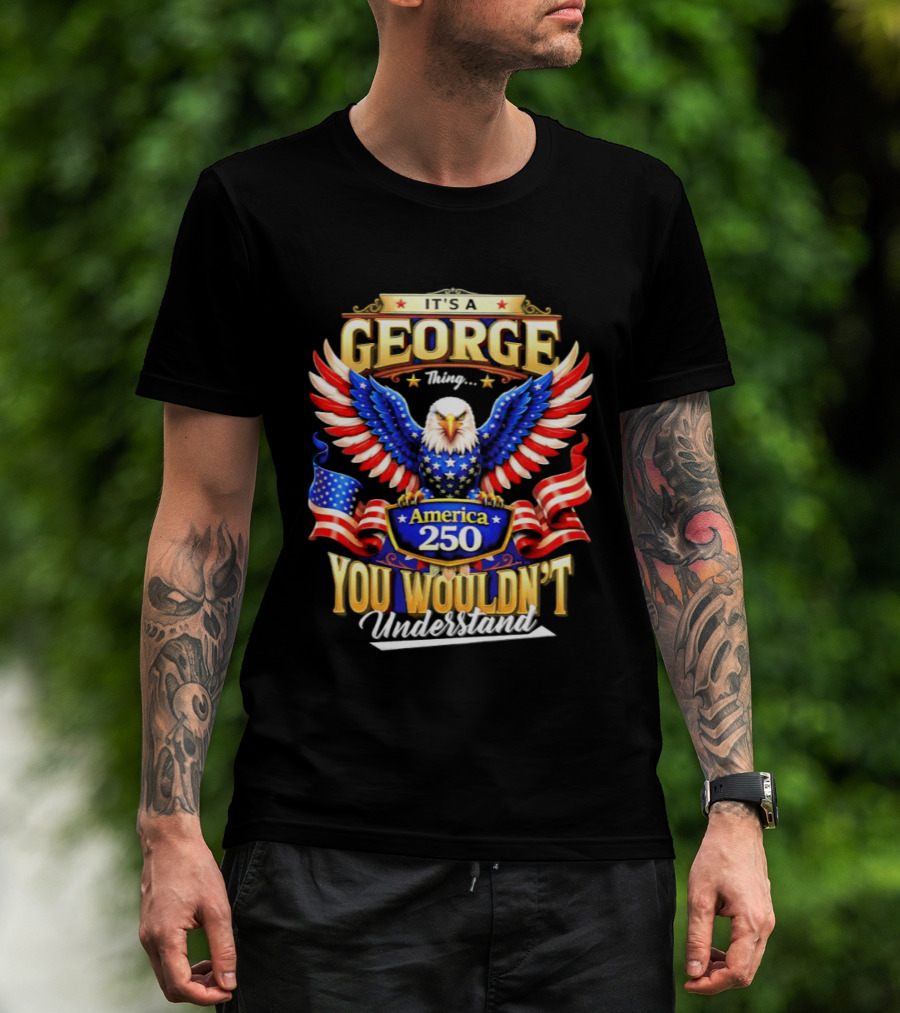 George America 250th Anniversary Bald Eagle You Wouldn't Understand T-Shirt