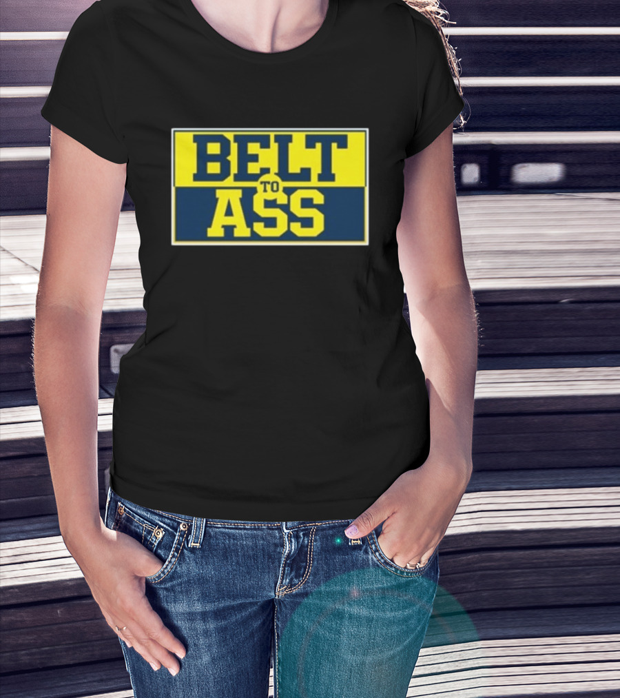 Michigan Belt To Ass Bold Yellow Blue Block Letters 2026 T-Shirt
