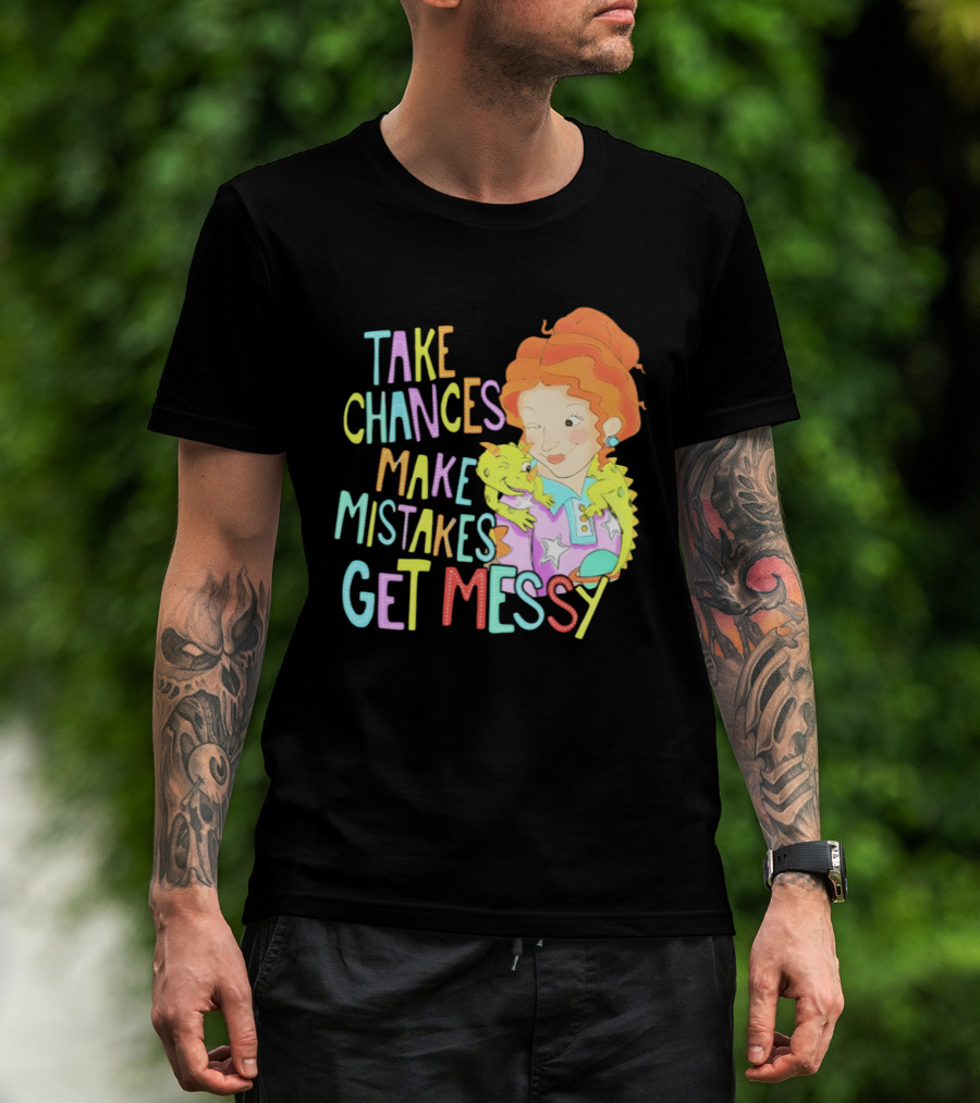 Take Chances Make Mistakes Get Messy Girl And Baby Dragon T-Shirt