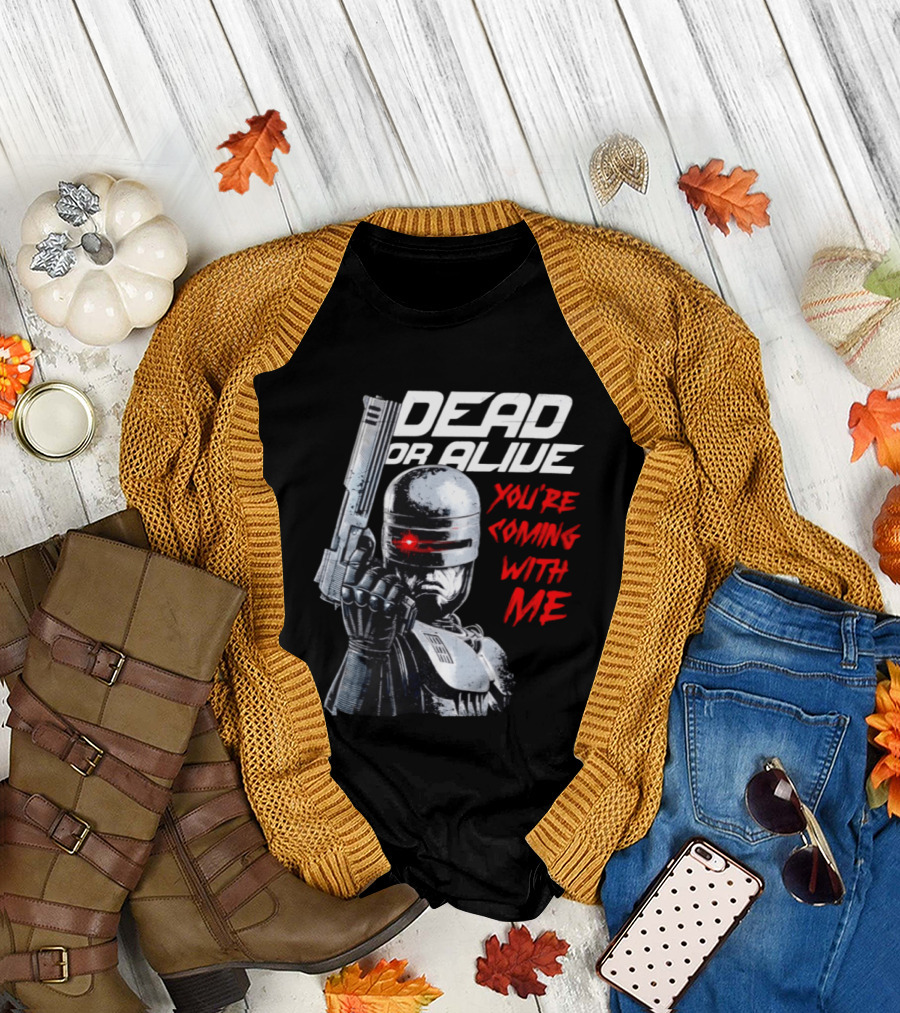 RoboCop Pistol Encounter Dead Or Alive You're Coming With Me T-Shirt