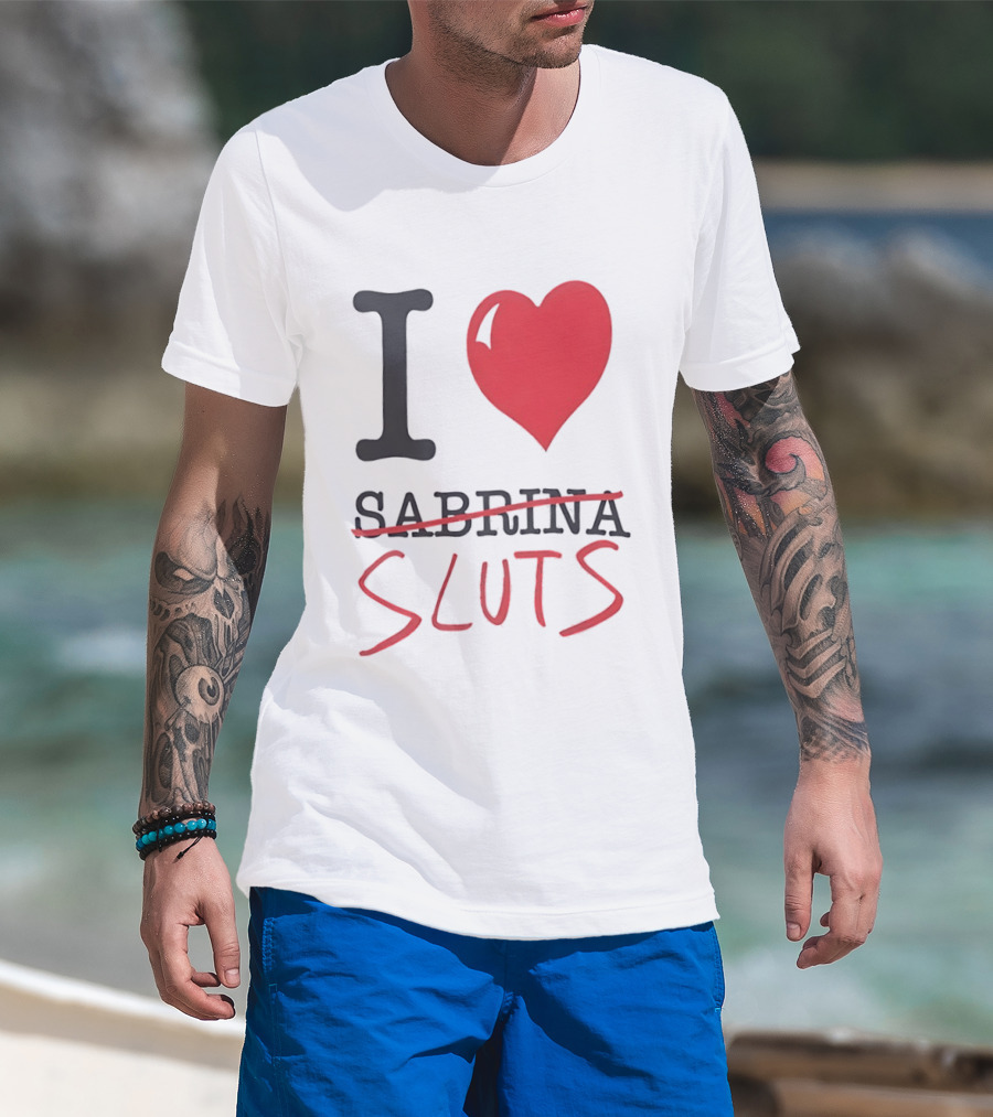 I Love Sabrina Sluts Crossed Out With Heart T-Shirt