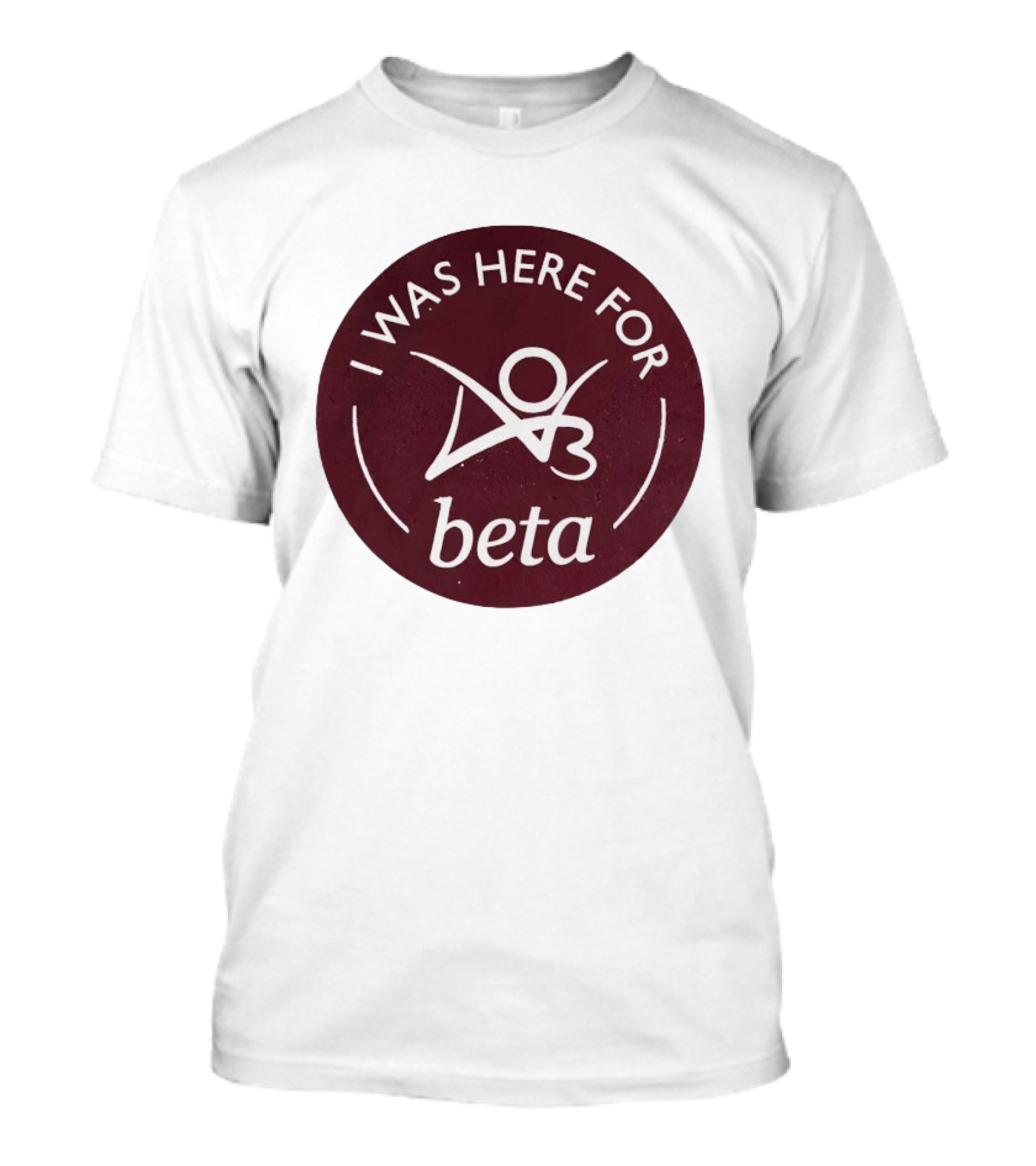 I Was Here For Beta 03 T-Shirt