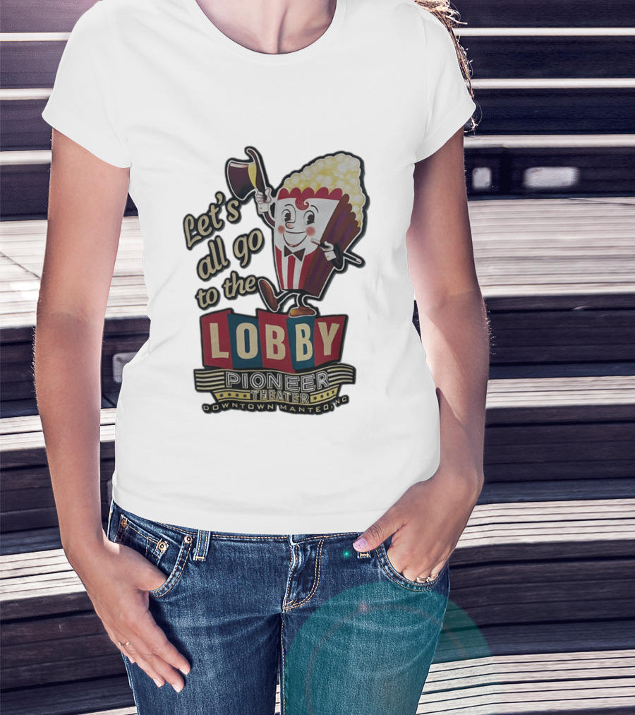 Let's All Go To The Lobby Pioneer Theater Downtown Manteo NC Popcorn T-Shirt