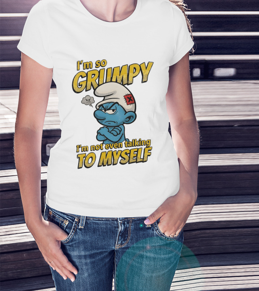 Smurfs I'm So Grumpy I'm Not Even Talking To Myself T-Shirt