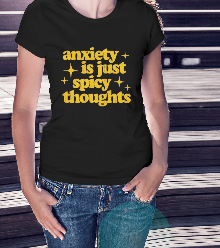 Anxiety Is Just Spicy Thoughts Text With Sparkles T-Shirt