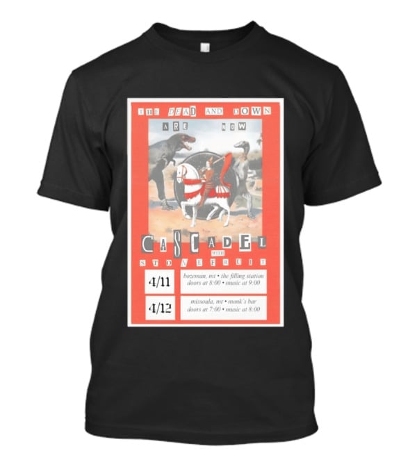 Cascadel With Stonefruit The Dead And Down Are Now Tour Apr 11 2026 Bozeman MT Apr 12 2026 Missoula MT Dinosaur T-Shirt