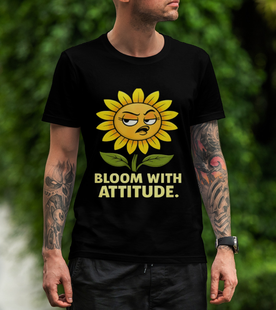 Bloom With Attitude Sunflower Sassy Expression T-Shirt