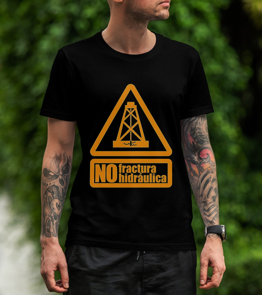 No Fractura Hidraulica Oil Rig Triangle Warning T-Shirt