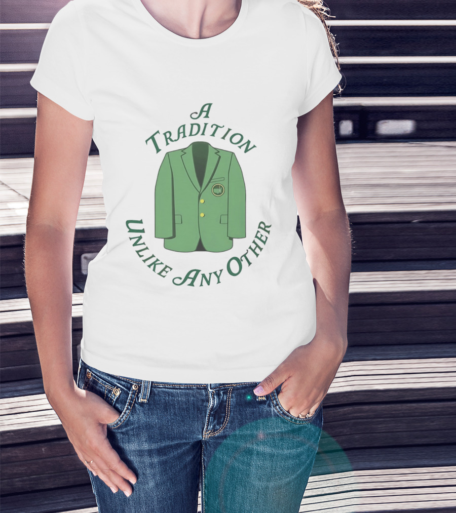 A Tradition Unlike Any Other Green Jacket Master's Tournament T-Shirt