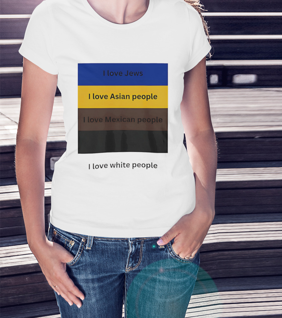 I Love Jews Asian Mexican White People Inclusivity Message T-Shirt