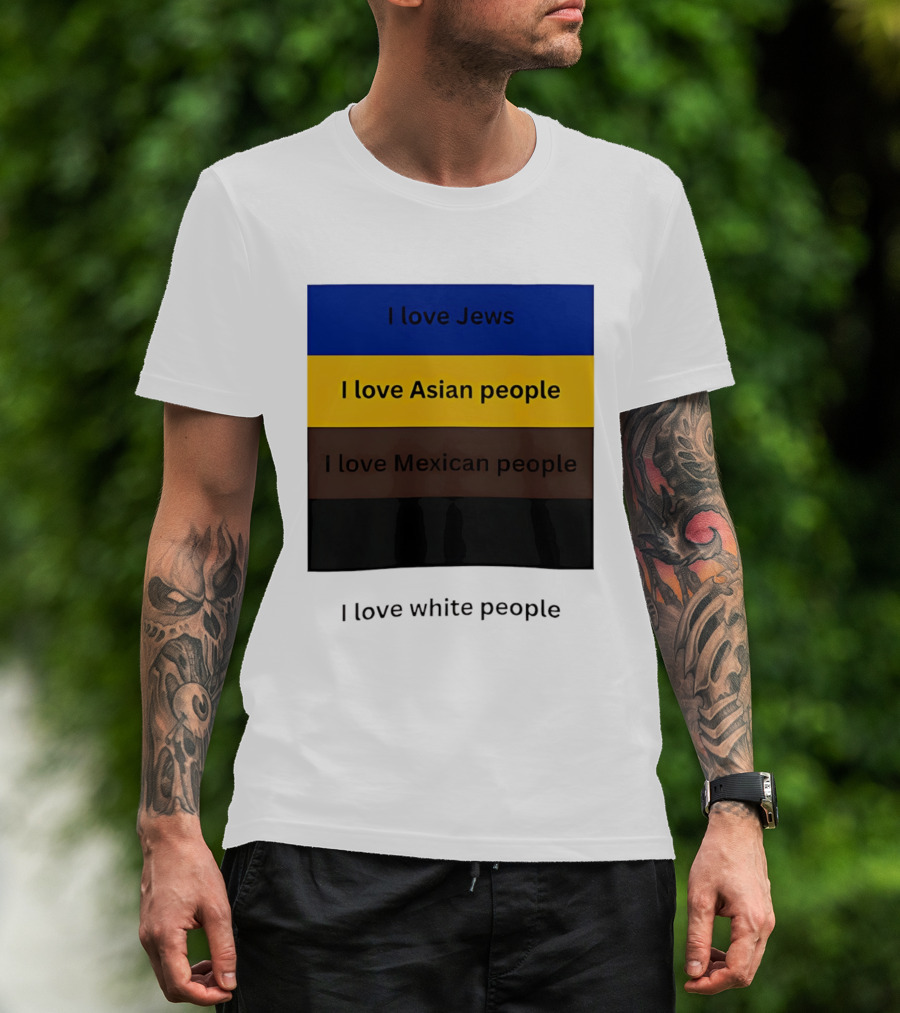 I Love Jews Asian Mexican White People Inclusivity Message T-Shirt