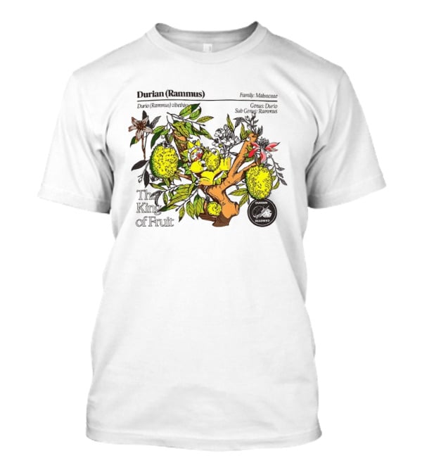 Durian Zibethinus Genus Durio Family Malvaceae The King Of Fruit T-Shirt
