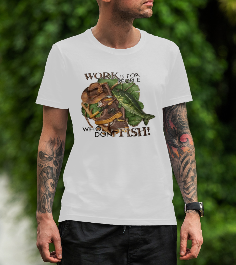 Work Is For People Who Don't Fish Cowboy Hat Boots Fishing Rod Bass T-Shirt