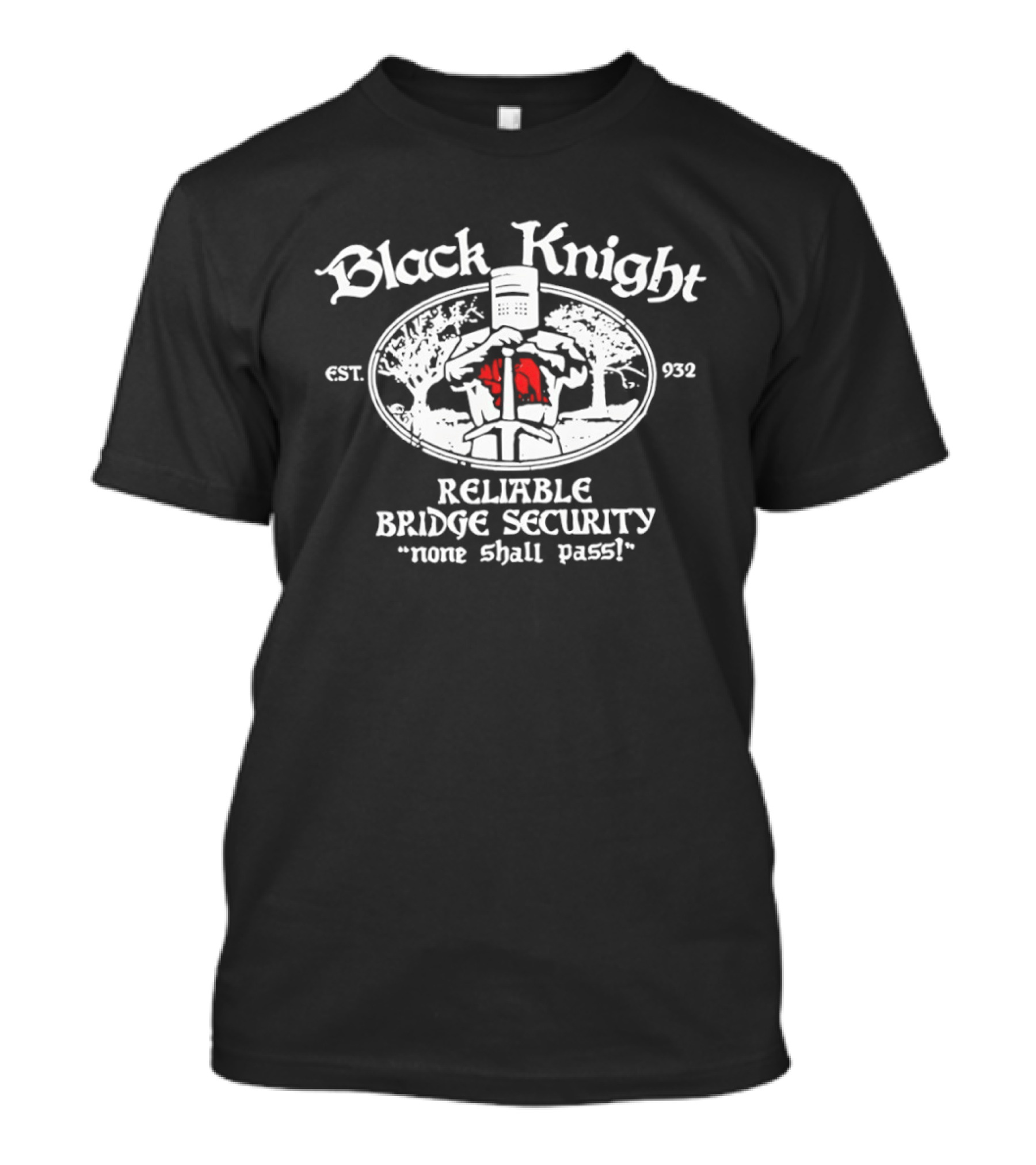 Black Knight Reliable Bridge Security None Shall Pass Est 932 Medieval Humor T-Shirt