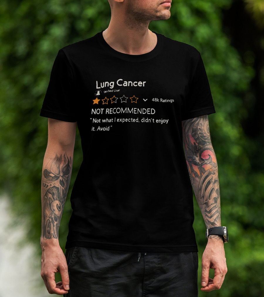 Lung Cancer 1 Star Not Recommended 48k Ratings Not What I Expected Avoid T-Shirt