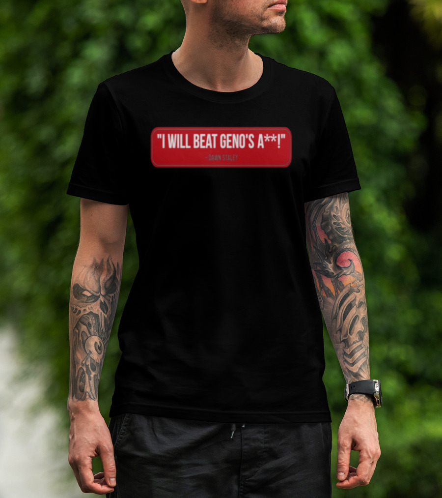 I Will Beat Geno's A** Dawn Staley T-Shirt