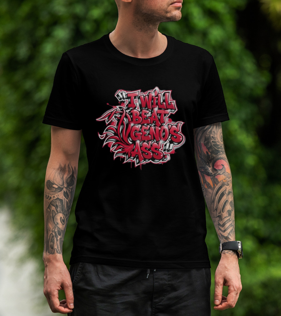 I Will Beat Geno's Ass Graffiti Style Red And White Text With Dynamic T-Shirt