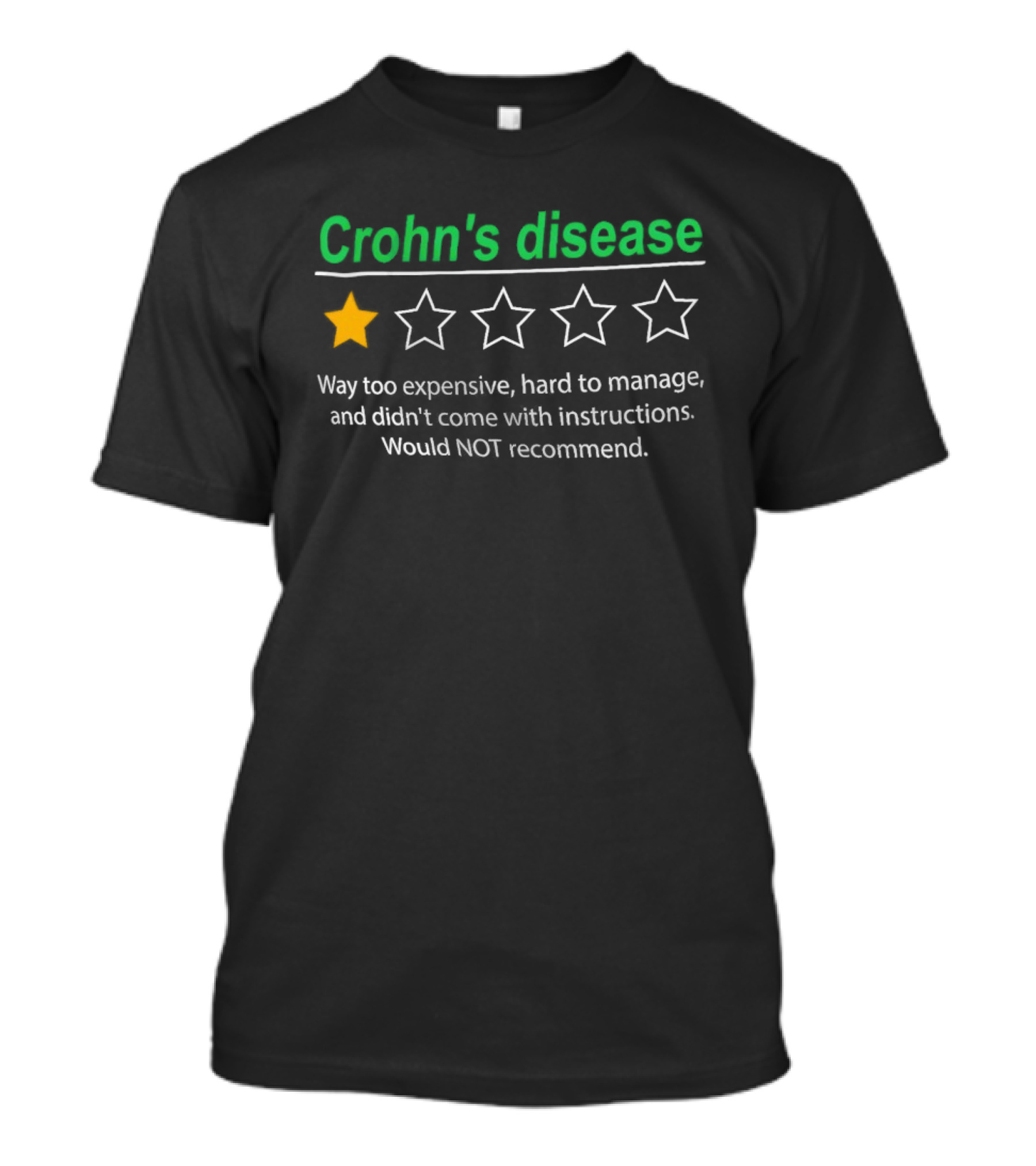 Crohn's Disease 1 Star Way Too Expensive Hard To Manage No Instructions Would Not Recommend T-Shirt