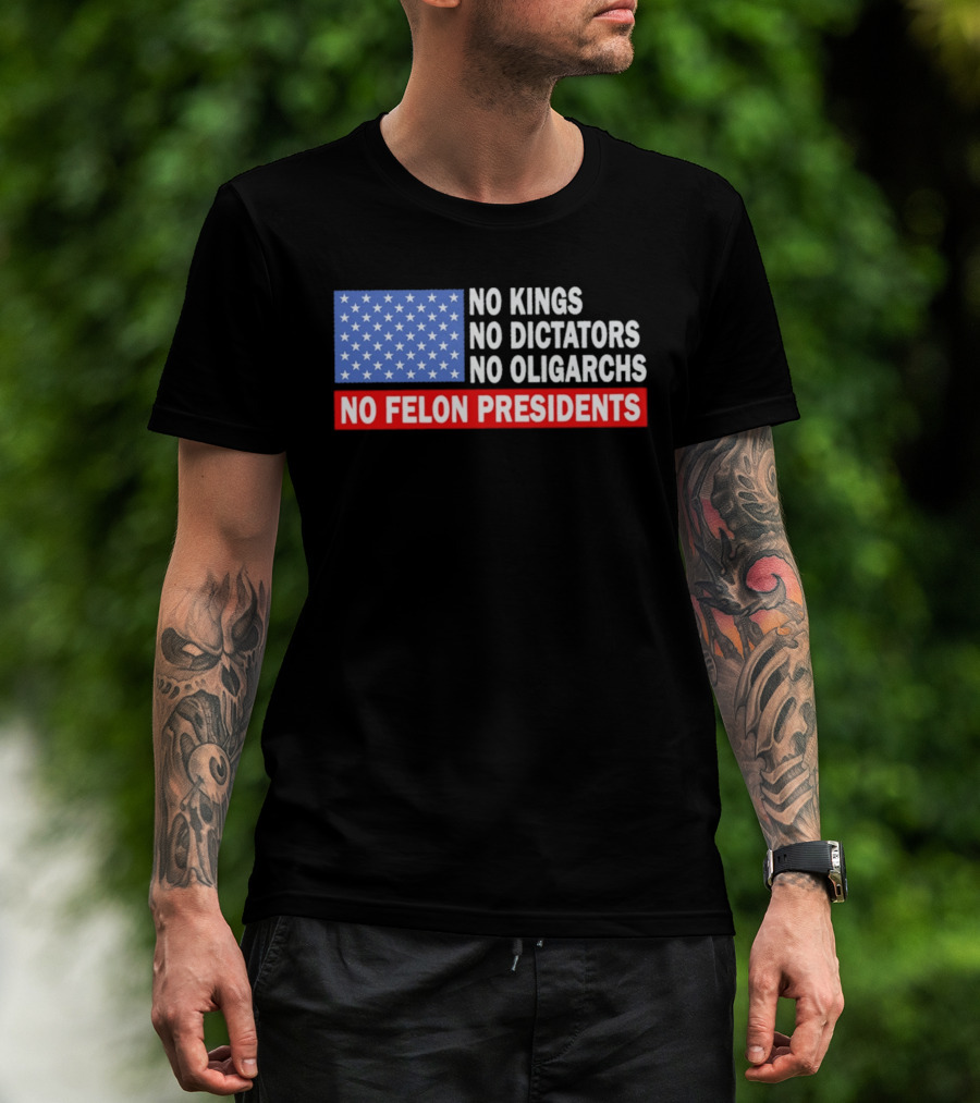 No Kings No Dictators No Oligarchs No Felon Presidents American Flag Stars T-Shirt