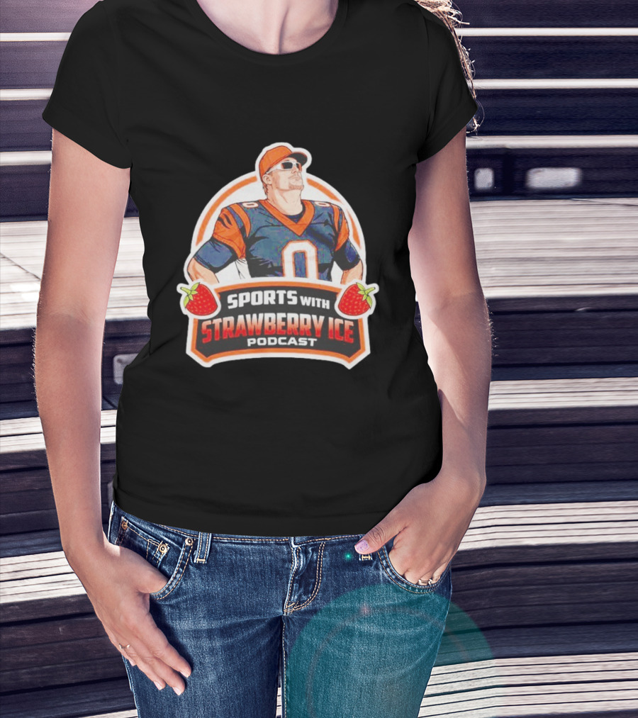 Sports With Strawberry Ice Podcast Cincinnati Football Fan T-Shirt