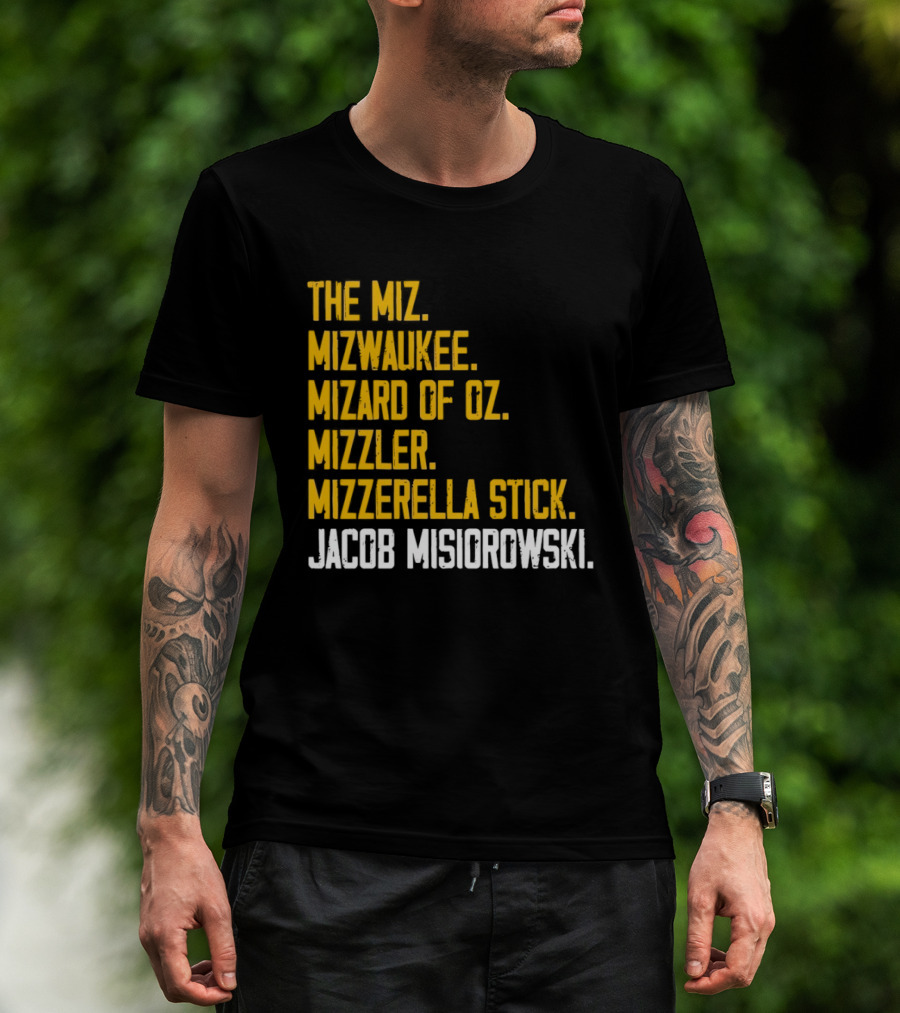 The Miz Mizwaukee Mizard Of Oz Mizzler Mizzerella Stick Jacob Misiorowski T-Shirt