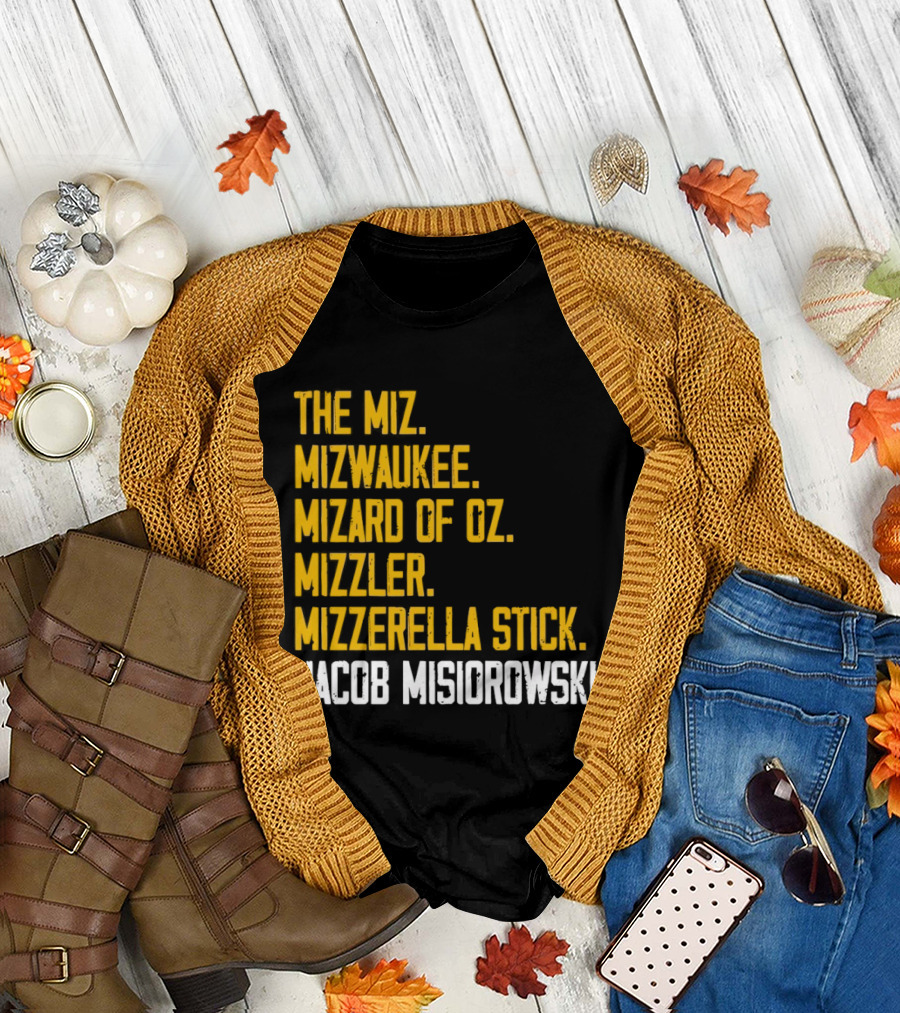 The Miz Mizwaukee Mizard Of Oz Mizzler Mizzerella Stick Jacob Misiorowski T-Shirt
