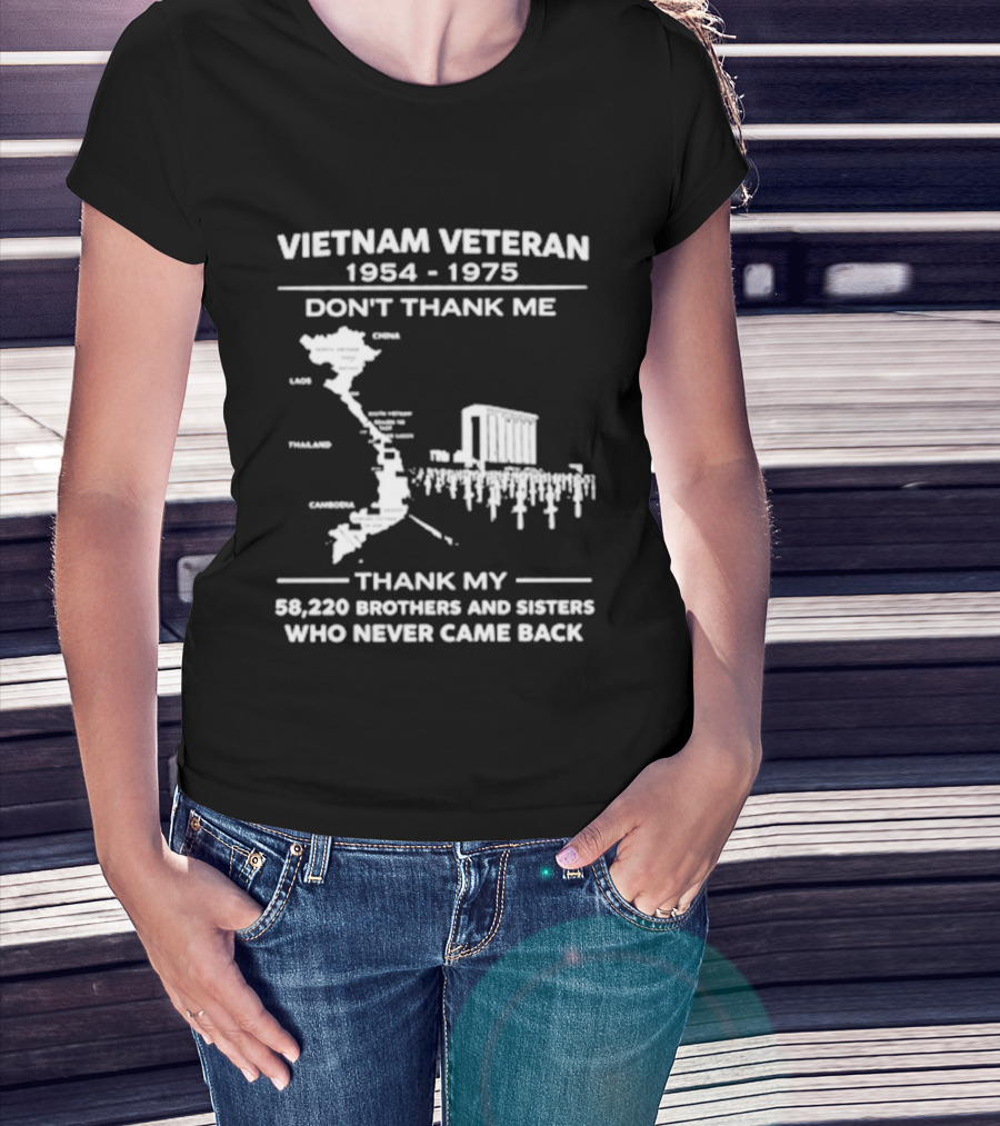 Vietnam Veteran 1954 1975 Don't Thank Me Thank My 58,220 Brothers And Sisters Who Never Came Back T-Shirt