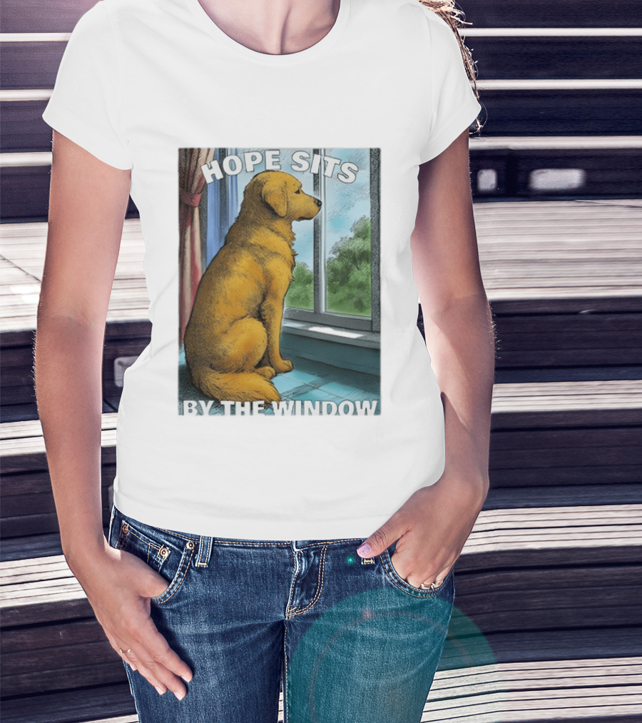 HOPE SITS BY THE WINDOW Dog Looking Out T-Shirt