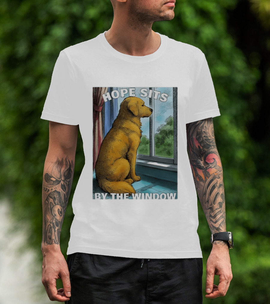 HOPE SITS BY THE WINDOW Dog Looking Out T-Shirt